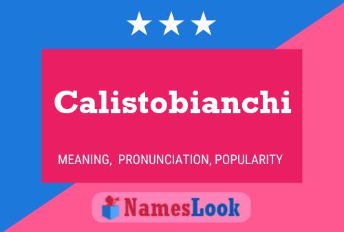 Calistobianchi Name Poster