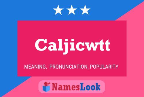 Caljicwtt Name Poster