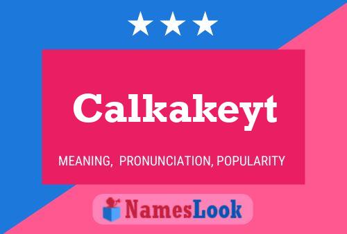 Calkakeyt Name Poster