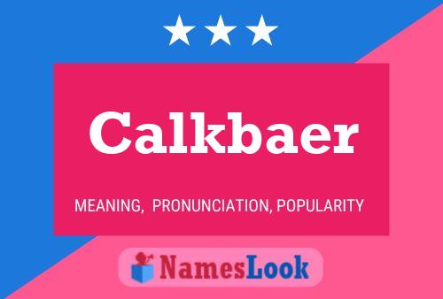 Calkbaer Name Poster