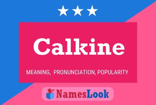 Calkine Name Poster