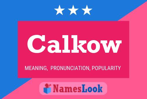 Calkow Name Poster