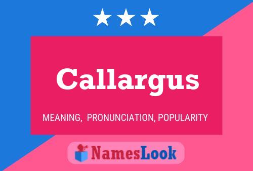 Callargus Name Poster