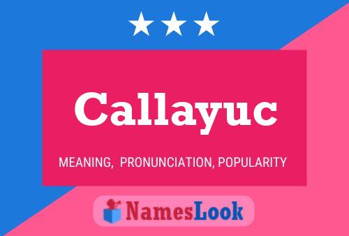 Callayuc Name Poster