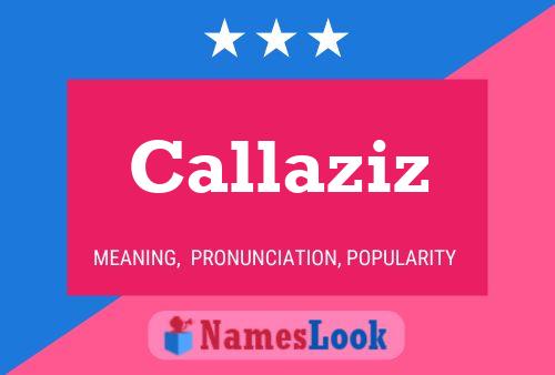 Callaziz Name Poster