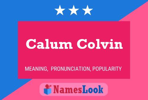 Calum Colvin Name Poster