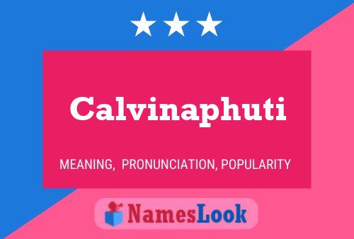 Calvinaphuti Name Poster