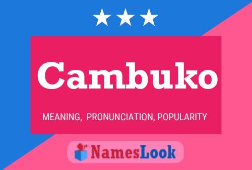 Cambuko Name Poster