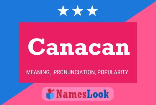 Canacan Name Poster