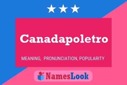 Canadapoletro Name Poster