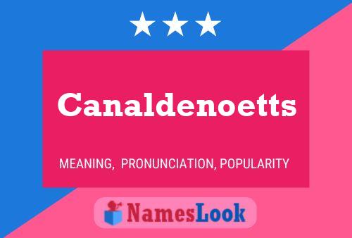 Canaldenoetts Name Poster