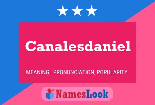 Canalesdaniel Name Poster