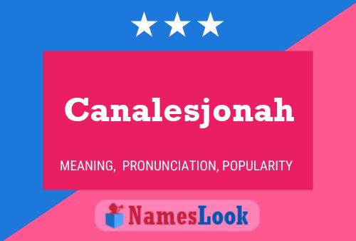 Canalesjonah Name Poster