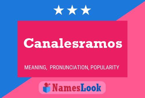 Canalesramos Name Poster