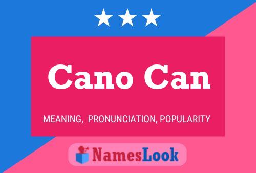 Cano Can Name Poster