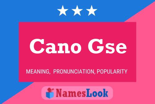 Cano Gse Name Poster