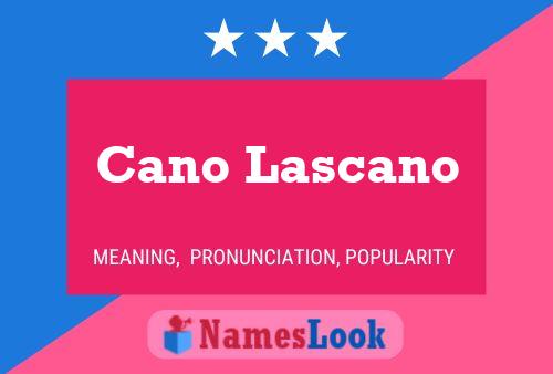 Cano Lascano Name Poster