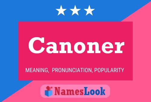 Canoner Name Poster