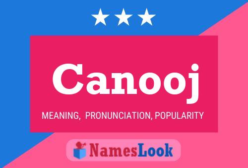 Canooj Name Poster