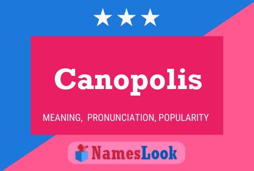 Canopolis Name Poster