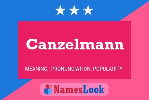 Canzelmann Name Poster