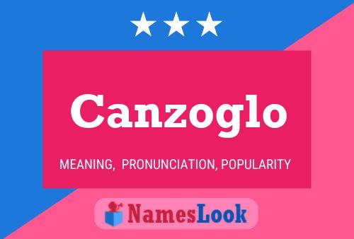 Canzoglo Name Poster