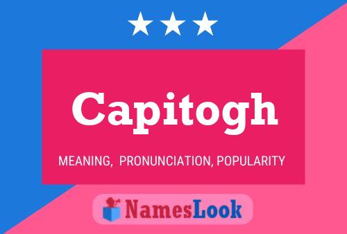 Capitogh Name Poster