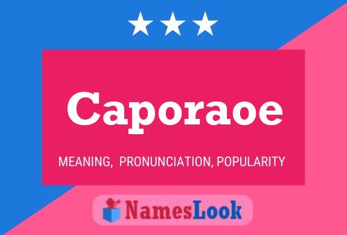 Caporaoe Name Poster