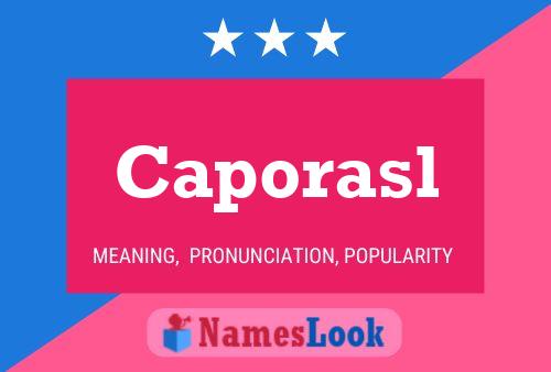 Caporasl Name Poster