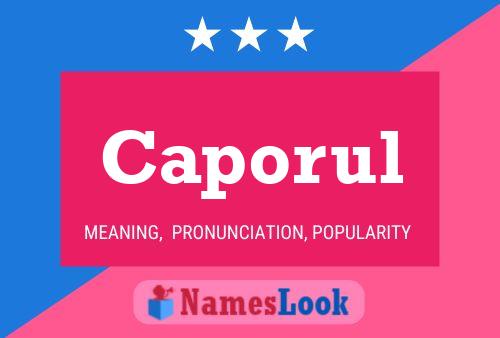 Caporul Name Poster