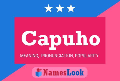 Capuho Name Poster