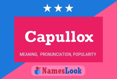 Capullox Name Poster