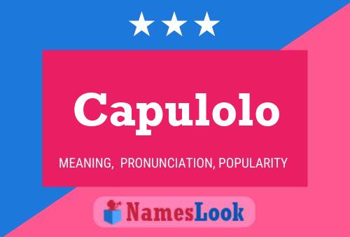 Capulolo Name Poster