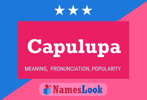 Capulupa Name Poster