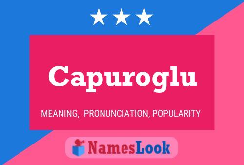 Capuroglu Name Poster