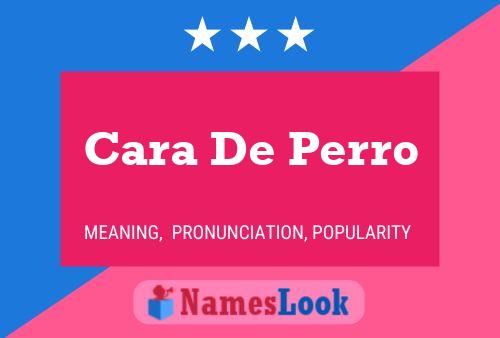 Cara De Perro Name Poster