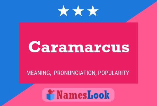 Caramarcus Name Poster