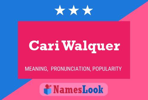 Cari Walquer Name Poster