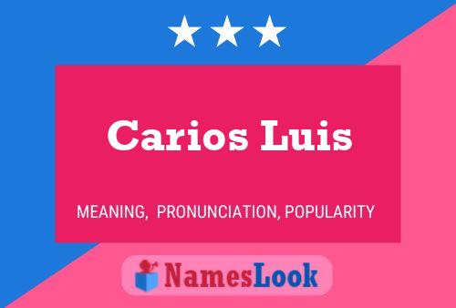 Carios Luis Name Poster