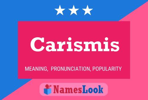 Carismis Name Poster