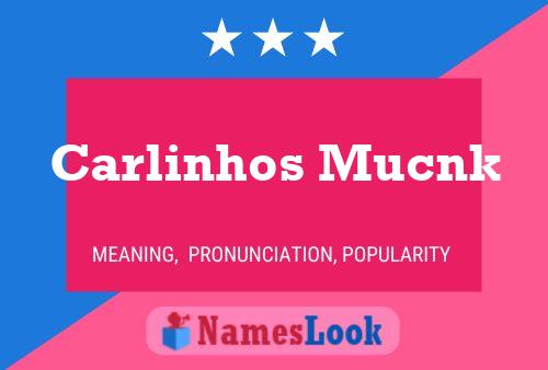 Carlinhos Mucnk Name Poster