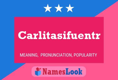 Carlitasifuentr Name Poster