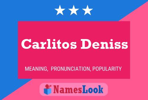 Carlitos Deniss Name Poster