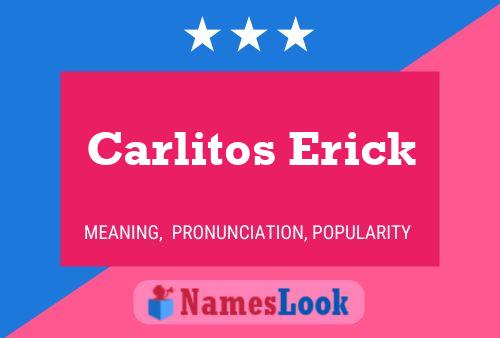 Carlitos Erick Name Poster