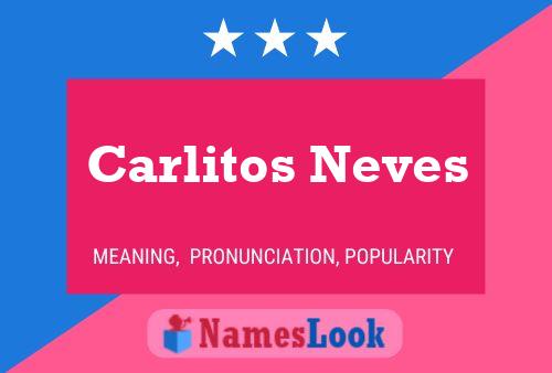 Carlitos Neves Name Poster