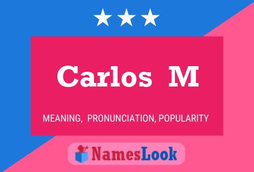 Carlos  M Name Poster