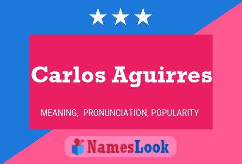 Carlos Aguirres Name Poster