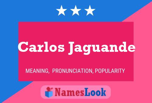 Carlos Jaguande Name Poster