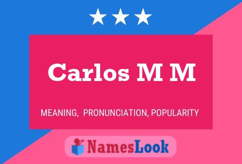 Carlos M M Name Poster