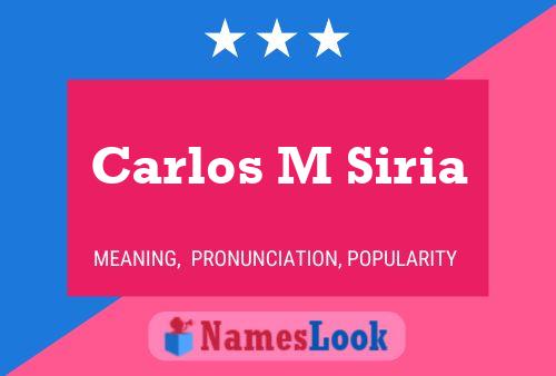 Carlos M Siria Name Poster